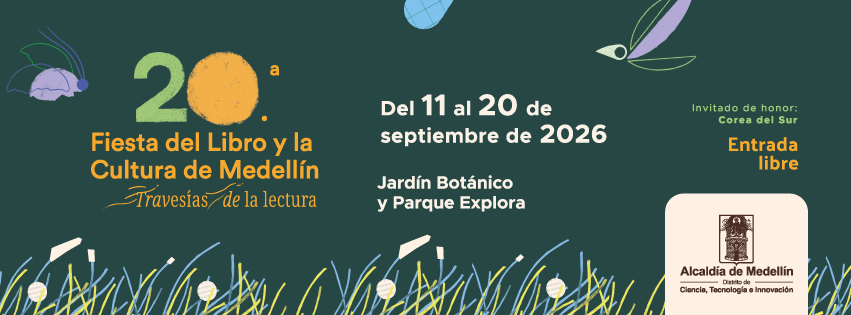 20ª Fiesta del Libro Medellín 2026: Cultura y Letras