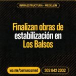 Finalizan obras de estabilización en Los Balsos