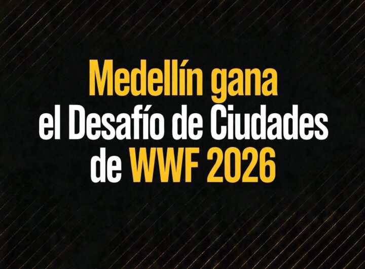 Medellín gana el Desafío de Ciudades de WWF 2026