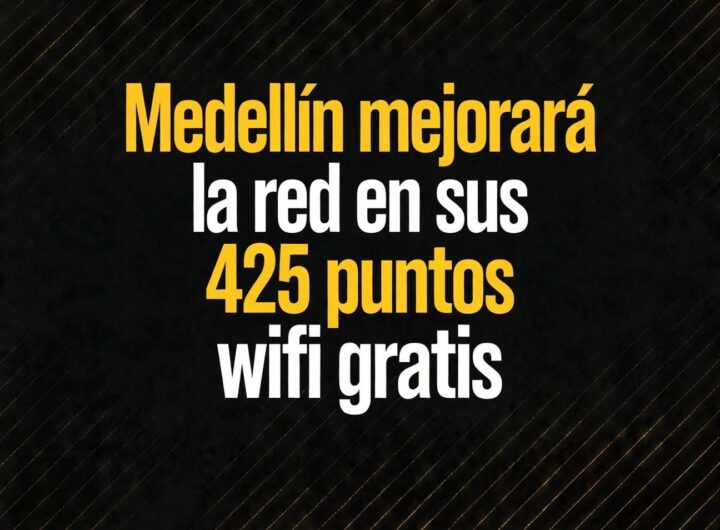 Medellín mejorará la red en sus 425 puntos wifi gratis
