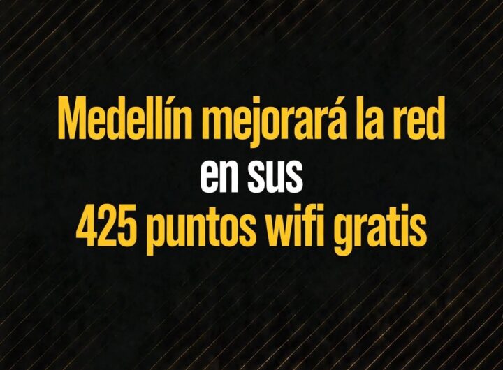 Medellín mejorará la red en sus 425 puntos wifi gratis