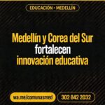 Medellín y Corea del Sur fortalecen innovación educativa