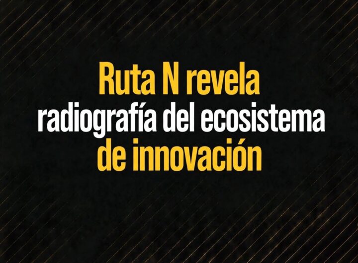 Ruta N revela radiografía del ecosistema de innovación