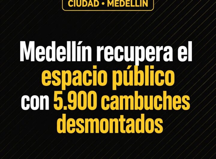 Medellín recupera espacio público: 5.900 cambuches