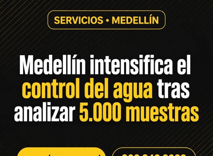 Calidad del agua en Medellín: más de 5.000 muestras