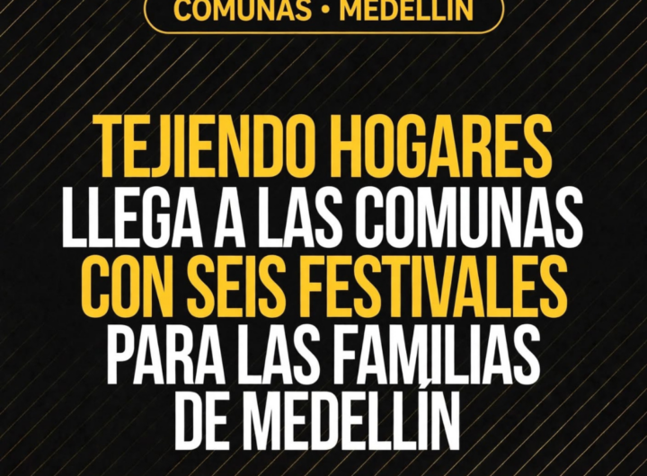Festivales Tejiendo Hogares llegan a las comunas de Medellín