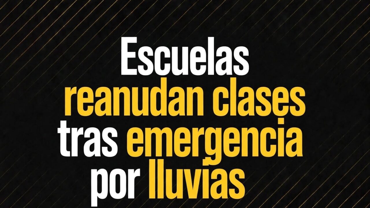 Escuelas reanudan clases tras emergencia por lluvias