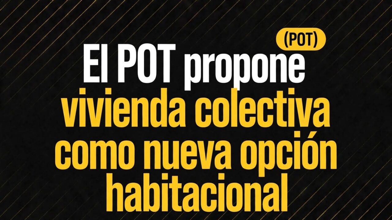 El POT propone vivienda colectiva como nueva opción habitacional