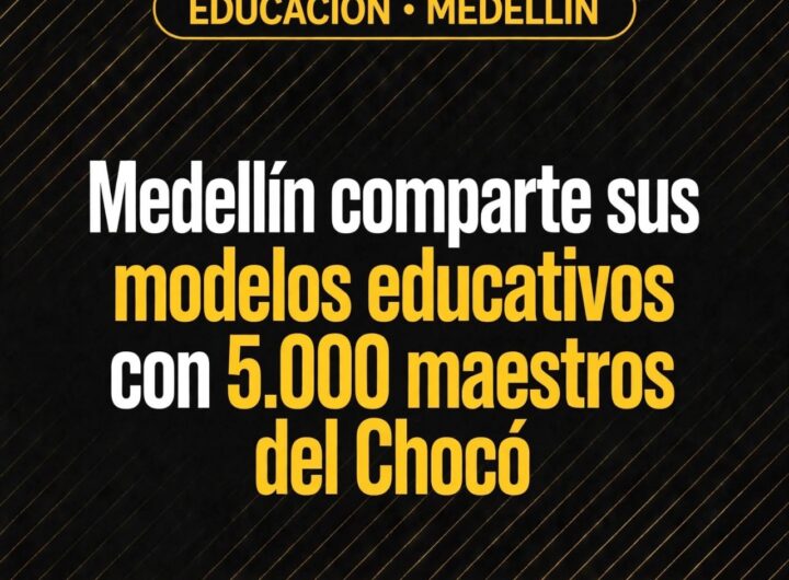 Medellín comparte sus modelos educativos con 5.000 maestros del Chocó
