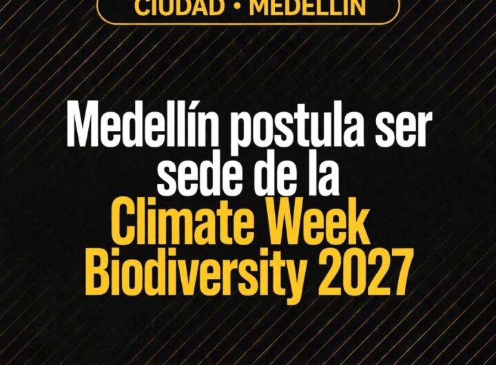 Medellín postula ser sede de la Climate Week Biodiversity 2027