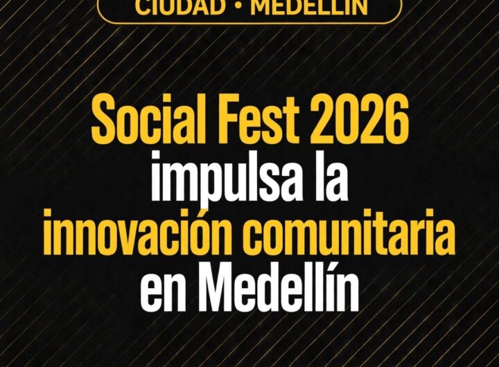 Social Fest 2026 impulsa la innovación comunitaria en Medellín