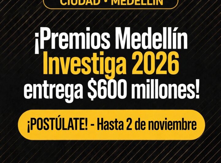 Abren premios Medellín Investiga 2026 con $600 millones en estímulos